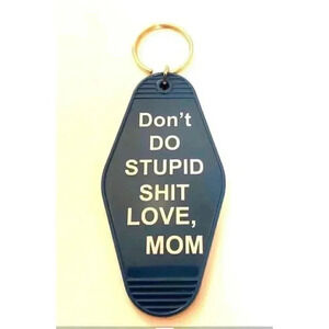 Don't do stupid Love Mom Keychain